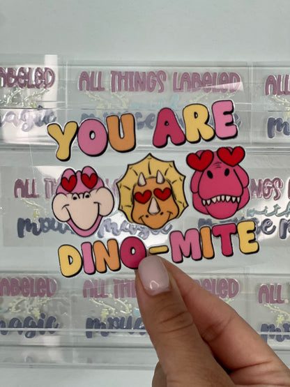 You are Dino-Mite UV DTF Dinosaur Kids Decal Valentines Day Gram Sticker | Ready to Apply Waterproof Permanent Vday Acrylic Can