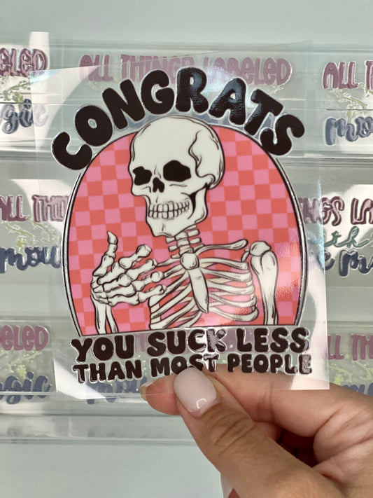 Congrats You Suck Less than Most People UV DTF anti vday Inspired Decal Skeleton Sticker | Ready to Apply Valentine’s Libby Cup Wrap