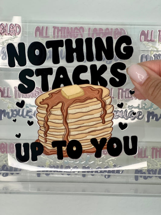 Nothing Stacks Up to You Valentine’s Day UV DTF Galentine's Inspired Decal Pancake Sticker | Ready to Apply Stacks Libby Cup Wrap